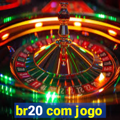 br20 com jogo